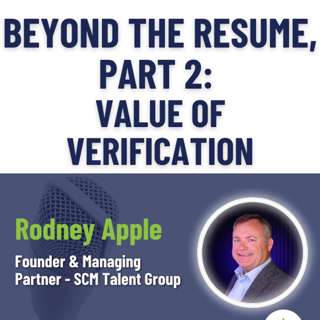Beyond the Resume, Part 2: Value of Verification