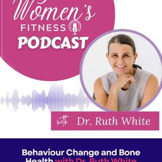 Behaviour Change and Bone Health with Dr. Ruth White