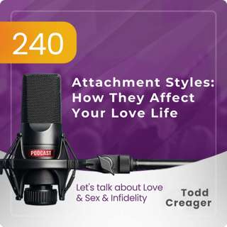 #240 | Attachment Styles: How They Affect Your Love Life