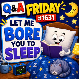 (Overnight Music) Q&A Friday #1631 Let Me Bore You To Sleep