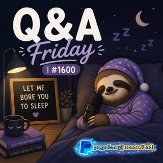 (Long Music) Q&A Friday #1600 Let me bore you to sleep Jason Newland 25th April 2026