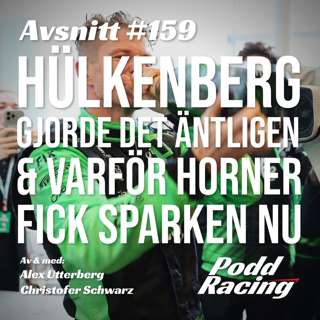 159. Hülkenberg Gjorde Det Äntligen & Varför Horner Fick Sparken Nu