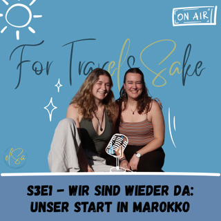 S3E1 Wir sind wieder da: Unser Start in Marokko