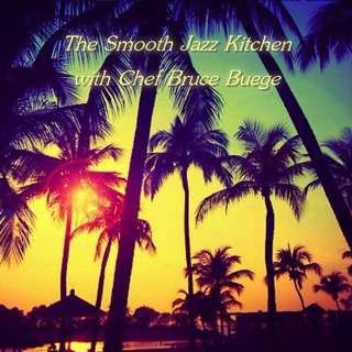 The Smooth Jazz Kitchen with Chef Bruce Buege - Summertime Paradise
