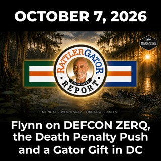 RattlerGator Report: 10/7/26 - Flynn on DEFCON ZERQ, the Death Penalty Push and a Gator Gift in DC