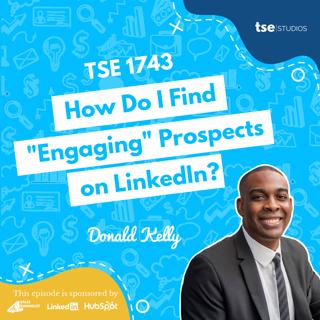 How Do I Find "Engaging" Prospects on LinkedIn? | Donald Kelly - 1743