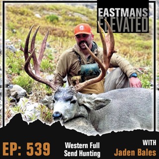 Episode 539: Western Full Send Hunting With Jaden Bales