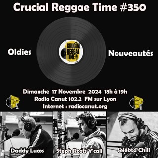 Crucial Reggae Time #350 17112024 1h