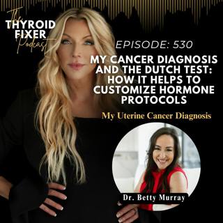 530. My Cancer Diagnosis and The DUTCH Test: How It Helps to Customize Hormone Protocols