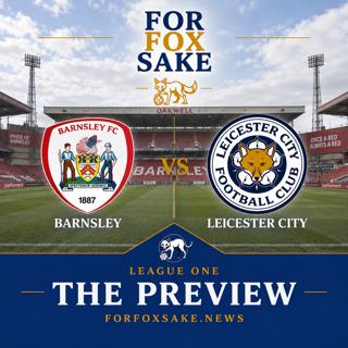 The Preview - Barnsley vs Leicester City