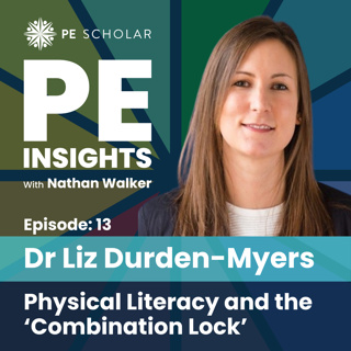 Episode 13 - Dr Liz Durden-Myers - Physical Literacy and the 'Combination Lock'.