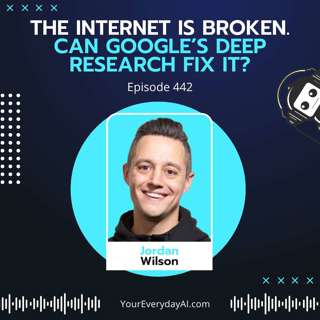 Ep 442: The Internet Is Broken. Can Google’s Deep Research Fix It?