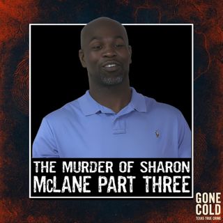 The Murder of Sharon McLane Part Three: The Wrong Man