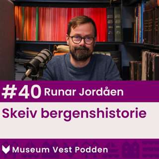 #40 Runar Jordåen: Skeiv bergenshistorie