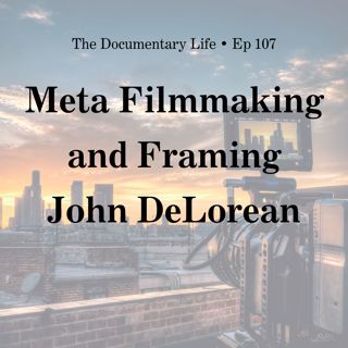 Meta Filmmaking and Framing John DeLorean