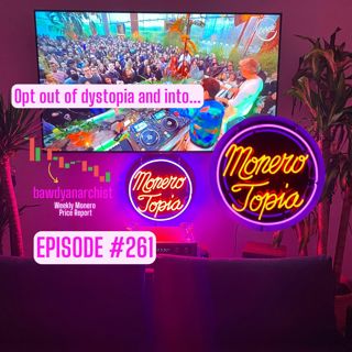 MoneroTopia EPI 261! + Price, News & More! | EPI 261