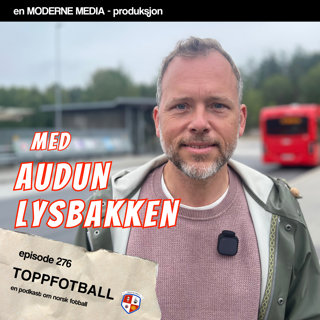 Episode 276 - Audun Lysbakken - "Sølvet var for kjedelig for bergenserne"