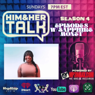 HIM AND HER TALK Season 4 Episode 8 w/ Sapphire Monet