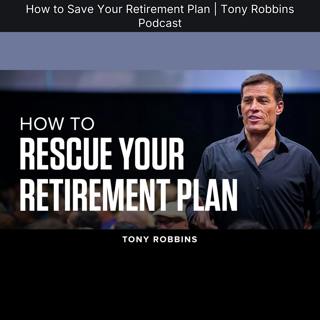 How to Save Your Retirement Plan | Tony Robbins Podcast