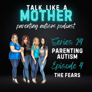 S24: Parenting Autism E3: The Fears