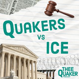 The “Quakers vs. ICE” Lawsuit