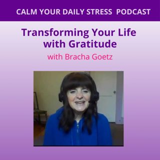 Transforming Your Life with Gratitude with Bracha Goetz