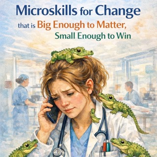 #198 Microskills for Change That are Big Enough to Matter, Small Enough to Win