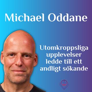 Utomkroppsliga upplevelser ledde till ett andligt sökande - Michael Oddane