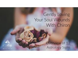 Gently Healing Your Soul Wounds with Chiron - 12 Astrology Signs