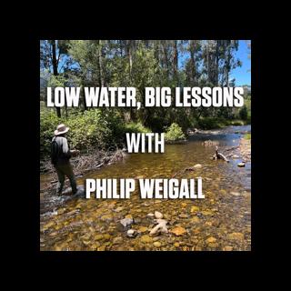 Low Water, Big Lessons – A Season Recap with Philip Weigall