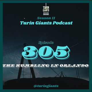 Turin Giants Podcast 305: The Humbling In Orlando