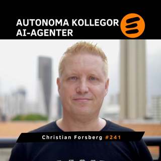 Autonoma kollegor – AI-agenter. Christian Forsberg (# 241)