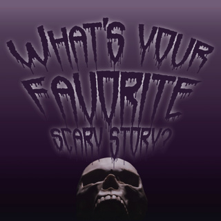 What's Your Favorite Scary Story?