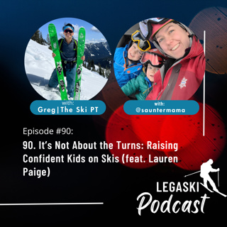 90. It’s Not About the Turns: Raising Confident Kids on Skis (feat. Lauren Paige)