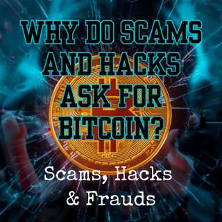 Why Do Scams And Hacks Ask For Bitcoin?