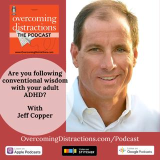 Are you following conventional wisdom with your adult ADHD?
