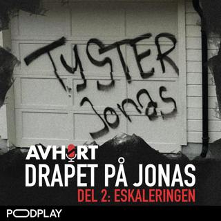 Drapet på Jonas Del 2: Eskaleringen