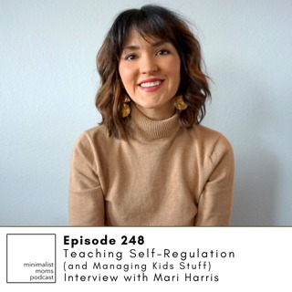 EP248: Teaching Self-Regulation (& Managing Kids Stuff) with Mari Harris