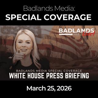 Badlands Media Special Coverage - White House Press Briefing