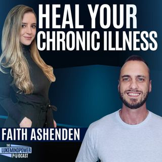 Heal Your Chronic Illness With Faith Ashenden #148