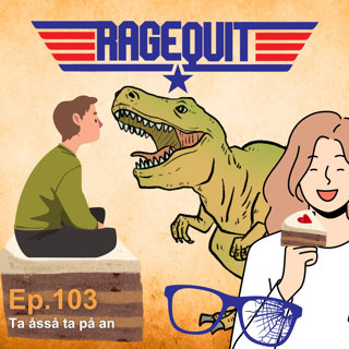 RageQuit 103 - Ta åsså ta på an!