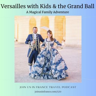 Versailles with Kids and the Grand Ball: A Magical Family Adventure