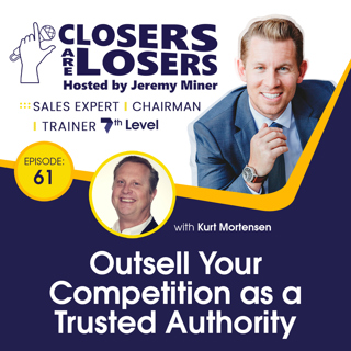 Outsell Your Competition As A Trusted Authority with Kurt Mortensen