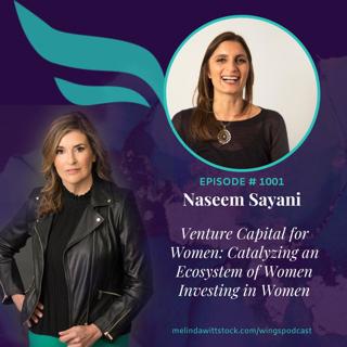 Venture Capital for Women: Naseem Sayani on Catalyzing an Ecosystem of Women Investing in Women Founders
