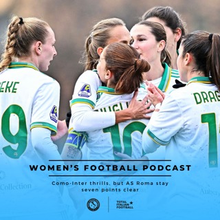 Ep.310: Como-Inter thrills, but AS Roma stay seven points clear