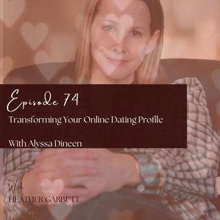 74: Transforming Your Online Dating Profile with Alyssa Dineen