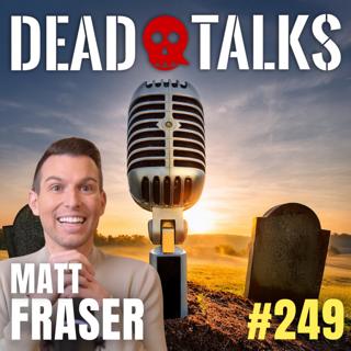 Is There Life After Death? Psychic Medium Matt Fraser on Signs & Proof (#249)
