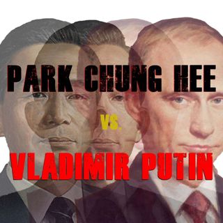Park Chung-hee vs. Vladimir Putin