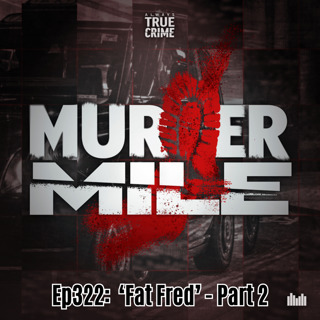 #322 - 'Fat Fred' - Part 2 of 2 (Malcolm Heaysman, Islington / Carmarthenshire)