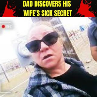 Dad Discovers His Wife's Sick Secret